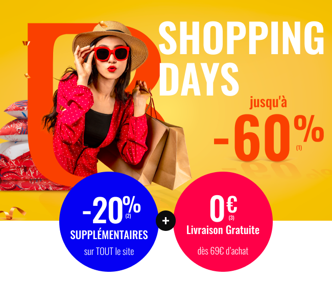 SHOPPING DAYS : jusqu’à -60%(1)+ 20% supplémentaires (2) et Livraison gratuite dès 69€ d’achat(3)